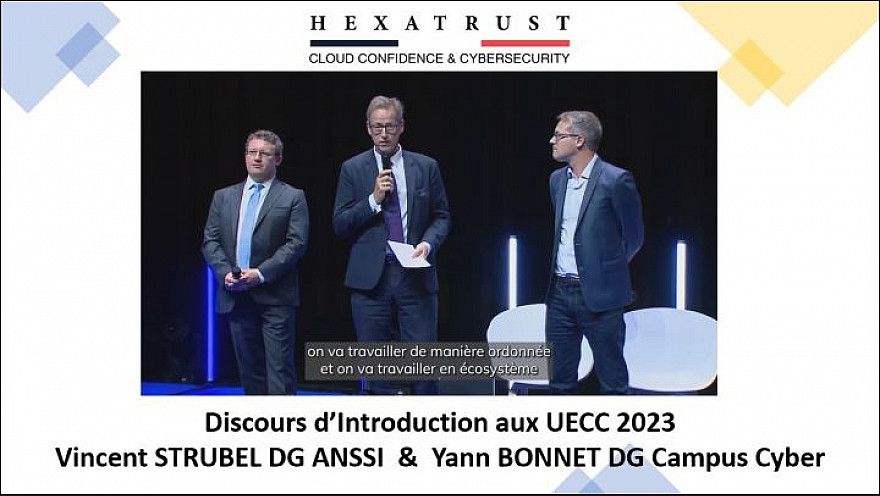 UECC2023 Cybersécurité et 'Cloud de Confiance' d'HEXATRUST - Ouverture avec Vincent Strubel DG ANSSI & Yann Bonnet DG délégué de Campus-Cyber