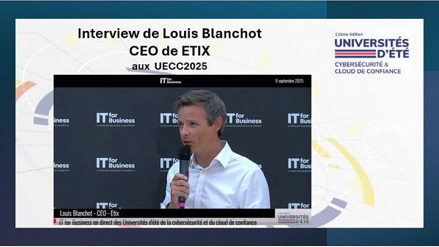 Souveraineté Numérique aux  UECC 2025  -  Interview Louis Blanchot (CEO) de la société Etix 